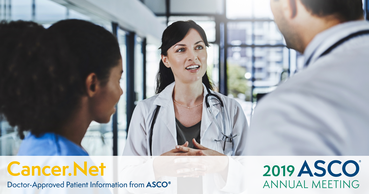 ASCO Annual Meeting 2019: Laparoscopic Surgery for Metastatic Colorectal Cancer, Expanding Eligibility Criteria for Advanced Non-Small Cell Lung Cancer, and a New Targeted Therapy for Advanced Bladder Cancer | Cancer.Net