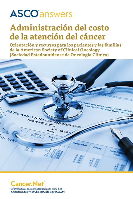A S C O Answers: Administración del costo de la atención del cáncer; Cancer.Net