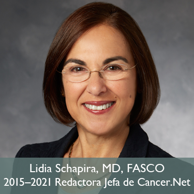 Lidia Schapira, MD, FASCO; 2015-2021 Redactora Jefa de Cancer.Net