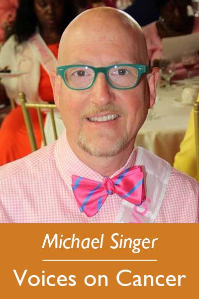 Michael Singer; Voices on Cancer