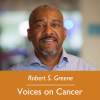 Robert S. Greene; Voices on Cancer