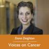 Dana Deighton; Voices on Cancer