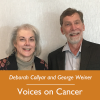 Deborah Collyar and George Weiner; Voices on Cancer