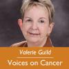 Valerie Guild; Voices on Cancer
