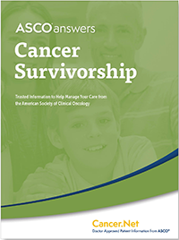 ASCO Answers Cancer Survivorship; Trusted Information to Help Manage Your Care From the American Society of Clinical Oncology; Cancer.Net &reg; Doctor-Approved Patient Information from ASCO &reg;